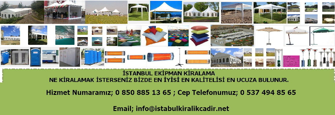 İstanbul Çadır Kiralama, Çardak Kiralama, Soba Kiralama, Güneşlik Kiralama, Şemsiye Kiralama.. İstanbul Çadırcı